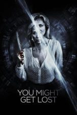 Nonton film You Might Get Lost (2021) terbaru di Dutamovie21