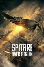 Nonton film Spitfire Over Berlin (2022) terbaru di Dutamovie21