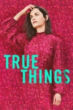 Nonton film True Things (2022) terbaru di Dutamovie21