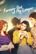 Nonton film Forever Out of My League (2021) terbaru di Dutamovie21