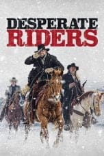 Nonton film Desperate Riders (2022) terbaru di Dutamovie21