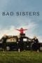 Nonton film Bad Sisters (2022) terbaru di Dutamovie21