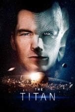 Nonton film The Titan (2018) terbaru di Dutamovie21