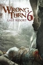 Nonton film Wrong Turn 6: Last Resort (2014) terbaru di Dutamovie21