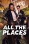 Nonton film All the Places (2023) terbaru di Dutamovie21