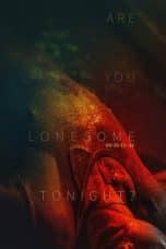 Nonton film Are You Lonesome Tonight? (2021) terbaru di Dutamovie21