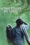 Nonton film Sometimes in April (2005) terbaru di Dutamovie21