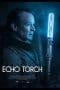 Nonton film Echo Torch (2016) terbaru di Dutamovie21