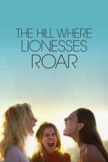 Nonton film The Hill Where Lionesses Roar (2022) terbaru di Dutamovie21