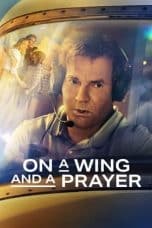 Nonton film On a Wing and a Prayer (2023) terbaru di Dutamovie21