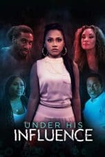 Nonton film Under His Influence (2023) terbaru di Dutamovie21