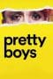 Nonton film Pretty Boys (2019) terbaru di Dutamovie21