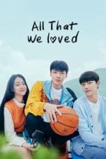 Nonton film All That We Loved (2023) terbaru di Dutamovie21