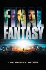 Nonton film Final Fantasy: The Spirits Within (2001) terbaru di Dutamovie21