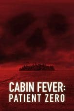 Nonton film Cabin Fever 3: Patient Zero (2014) terbaru di Dutamovie21