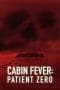 Nonton film Cabin Fever 3: Patient Zero (2014) terbaru di Dutamovie21