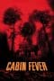 Nonton film Cabin Fever (2002) terbaru di Dutamovie21