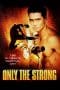 Nonton film Only the Strong (1993) terbaru di Dutamovie21