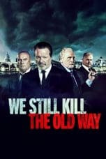 Nonton film We Still Kill the Old Way (2014) terbaru di Dutamovie21