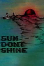 Nonton film Sun Don’t Shine (2012) terbaru di Dutamovie21