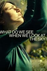 Nonton film What Do We See When We Look at the Sky? (2021) terbaru di Dutamovie21