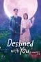 Nonton film Destined with You (2023) terbaru di Dutamovie21