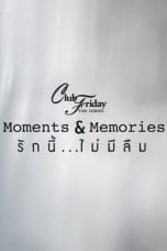 Nonton film Club Friday Season 15: Moments & Memories (2023) terbaru di Dutamovie21