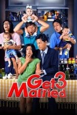 Nonton film Get Married 3 (2011) terbaru di Dutamovie21