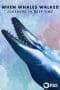 Nonton film When Whales Walked: Journeys in Deep Time (2019) terbaru di Dutamovie21