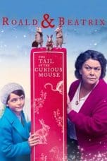 Nonton film Roald & Beatrix: The Tail of the Curious Mouse (2020) terbaru di Dutamovie21