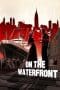 Nonton film On the Waterfront (1954) terbaru di Dutamovie21