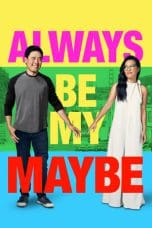 Nonton film Always Be My Maybe (2019) terbaru di Dutamovie21