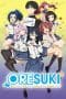 Nonton film Ore wo Suki nano wa Omae dake ka yo (ORESUKI: Are you the only one who loves me?) (2019) terbaru di Dutamovie21