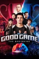 Nonton film Good Game: The Beginning (2018) terbaru di Dutamovie21