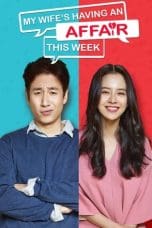 Nonton film My Wife’s Having an Affair This Week (2016) terbaru di Dutamovie21