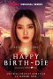 Nonton film Happy Birth-Die (2024) terbaru di Dutamovie21