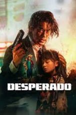 Nonton film Desperado (2024) terbaru di Dutamovie21