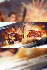 Nonton film Exquisite Bodyguard (2023) terbaru di Dutamovie21