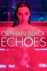 Nonton film Orphan Black: Echoes (2023) terbaru di Dutamovie21