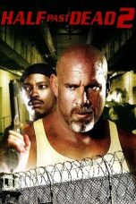 Nonton film Half Past Dead 2 (2007) terbaru di Dutamovie21