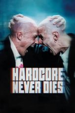 Nonton film Hardcore Never Dies (2023) terbaru di Dutamovie21