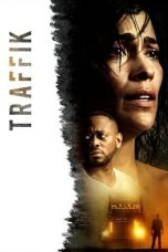 Nonton film Traffik (2018) terbaru di Dutamovie21