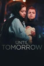 Nonton film Until Tomorrow (2022) terbaru di Dutamovie21