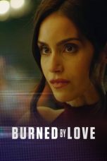 Nonton film Burned by Love (2023) terbaru di Dutamovie21