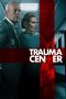 Nonton film Trauma Center (2019) terbaru di Dutamovie21