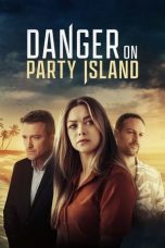 Nonton film Danger on Party Island (2024) terbaru di Dutamovie21