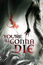 Nonton film You’re All Gonna Die (2023) terbaru di Dutamovie21