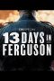 Nonton film 13 Days in Ferguson (2024) terbaru di Dutamovie21