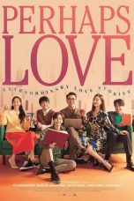 Nonton film Perhaps Love (2021) terbaru di Dutamovie21