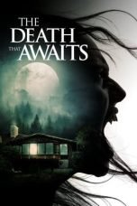 Nonton film The Death That Awaits (2024) terbaru di Dutamovie21